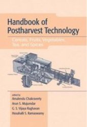 Handbook of Postharvest Technology: Cereals, Fruits, Vegetables, Tea, and Spices Books in Soils, Plants, and the Environment