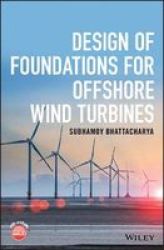 Design Of Foundations For Offshore Wind Turbines Hardcover