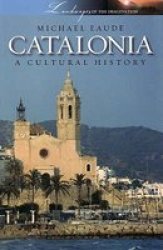 Catalonia A Cultural And Literary History Paperback New Ed.