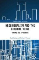 Neoliberalism And The Biblical Voice - Owning And Consuming Hardcover