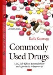 Commonly Used Drugs - Uses Side Effects Bioavailability & Approaches To Improve It Hardcover