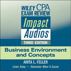 Wiley Cpa Exam Review Impact Audios: Business Environment And Concepts 3RD Edition