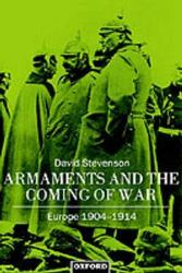 Armaments and the Coming of War - Europe 1904-1914