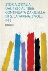 Storia D& 39 Italia Dal 1850 Al 1866. Continuata Da Quella Di G. La Farina. 2 Voll. In 5 Italian Paperback