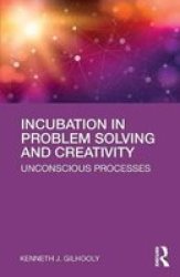 Incubation In Problem Solving And Creativity - Unconscious Processes Paperback