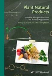 Plant Natural Products - Synthesis Biological Functions And Practical Applications Hardcover