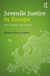 Juvenile Justice In Europe - Past Present And Future Paperback