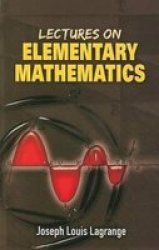 Lectures on Elementary Mathematics Dover Books on Mathematics