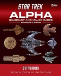 Star Trek Shipyards: Alpha Quadrant And Major Races Volume 1 - Acamarian To Ktarian Hardcover