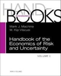 Handbook Of The Economics Of Risk And Uncertainty Volume 1 Hardcover