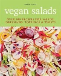 Vegan Salads - Over 100 Recipes For Salads Toppings & Twists Paperback