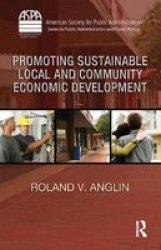 Promoting Sustainable Local And Community Economic Development Aspa Series In Public Administration And Public Policy