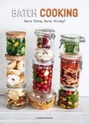 Batch Cooking - Save Time Save Money Hardcover