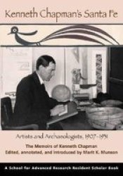 Kenneth Chapman& 39 S Santa Fe - Artists And Archaeologists 1907-1931 Paperback Annotated Ed