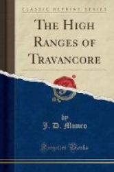 The High Ranges Of Travancore Classic Reprint Paperback