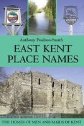East Kent Place Names: The Homes Of Kentish Men And Maids