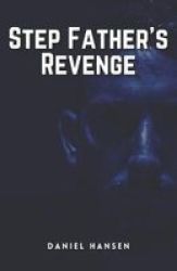 Step Father& 39 S Revenge - A Thrilling Crime Fiction And Suspense Novel Paperback