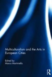 Multiculturalism And The Arts In European Cities Hardcover