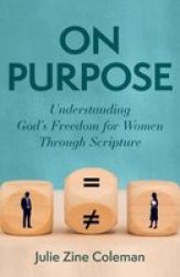 On Purpose - Understanding God& 39 S Freedom For Women Through Scripture Paperback