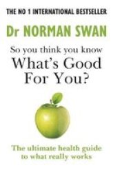 So You Think You Know What& 39 S Good For You? Paperback