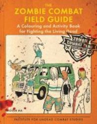 The Zombie Combat Field Guide - A Colouring And Activity Book For Fighting The Living Dead Paperback