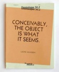 Lucas Maassen: Conceivably The Object Is What It Seems Paperback