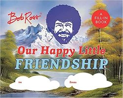 Bob Ross: Our Happy Little Friendship - A Fill-in Book Hardcover