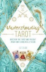 Understanding Tarot - Discover The Tarot And Find Out What Your Cards Really Mean Hardcover