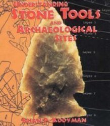 Understanding Stone Tools And Archaeological Sites