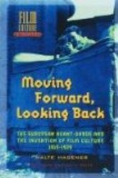 Moving Forward, Looking Back: The European Avant-garde and the Invention of Film Culture, 1919-1939 Amsterdam University Press - Film Culture in Transition