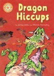 Reading Champion: Dragon& 39 S Hiccups - Independent Reading Orange 6 Paperback Illustrated Edition