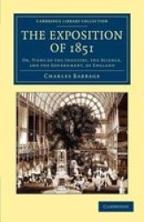 The Exposition Of 1851 - Or Views Of The Industry The Science And The Government Of England paperback