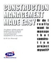 Construction Management Made Easy or Do I Really Want to Manage That Construction Project Myself?