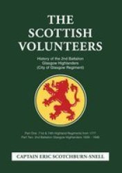 The Scottish Volunteers - History Of The 2ND Battalion Glasgow Highlanders City Of Glasgow Regiment Hardcover