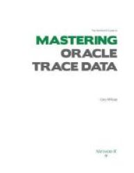 The Method R Guide To Mastering Oracle Trace Data