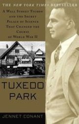 Tuxedo Park - The Wall Street Tycoon Who Changed The Course Of World War II Paperback 1ST Simon & Schuster Trade Pbk. Ed