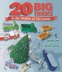 Twenty Big Trucks In The Middle Of Christmas Hardcover