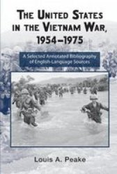 The United States And The Vietnam War 1954-1975 - A Selected Annotated Bibliography Of English-language Sources Hardcover