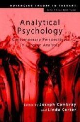Analytical Psychology: Contemporary Perspectives in Jungian Analysis Advancing Theory in Therapy