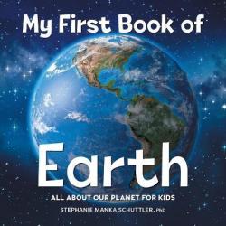 My First Book Of Earth - Stephanie Manka Schuttler Paperback