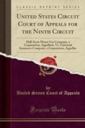 United States Circuit Court Of Appeals For The Ninth Circuit - Hall-scott Motor Car Company A Corporation Appellant Vs. Universal Insurance Company A Corporation Appellee Classic Reprint Paperback