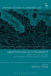 Questioning Eu Citizenship - Judges And The Limits Of Free Movement And Solidarity In The Eu Hardcover