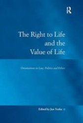 The Right to Life and the Value of Life Law, Justice and Power