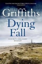 A Dying Fall - A Spooky Gripping Read For Halloween Dr Ruth Galloway Mysteries 5 Paperback
