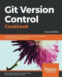 Git Version Control Cookbook: Leverage Version Control To Transform Your Development Workflow And Boost Productivity 2ND Edition