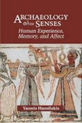 Archaeology And The Senses - Human Experience Memory And Affect Paperback
