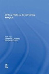 Writing History Constructing Religion Paperback