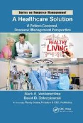A Healthcare Solution - A Patient-centered Resource Management Perspective Paperback