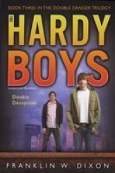 Double Deception: Book Three in the Double Danger Trilogy Hardy Boys, Undercover Brothers