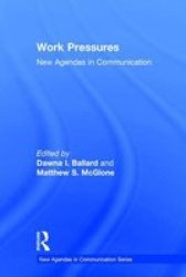 Work Pressures - New Agendas In Communication Hardcover